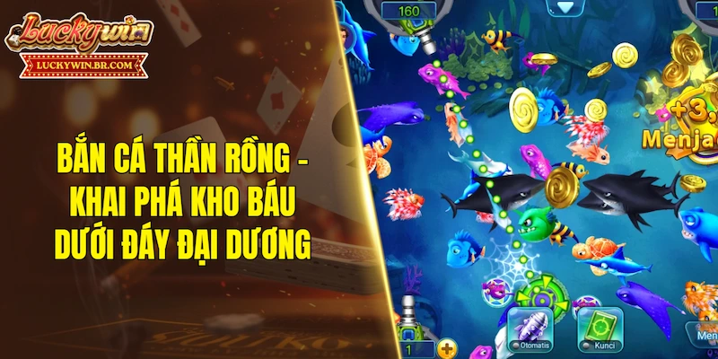 Bắn Cá Thần Rồng - Khai phá kho báu dưới đáy đại dương