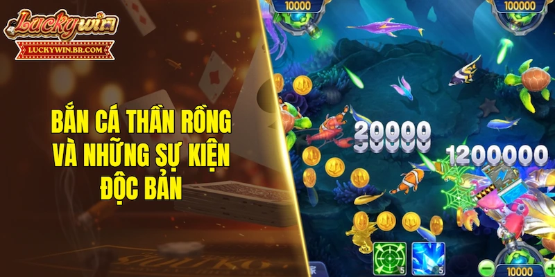 Bắn Cá Thần Rồng và những sự kiện độc bản