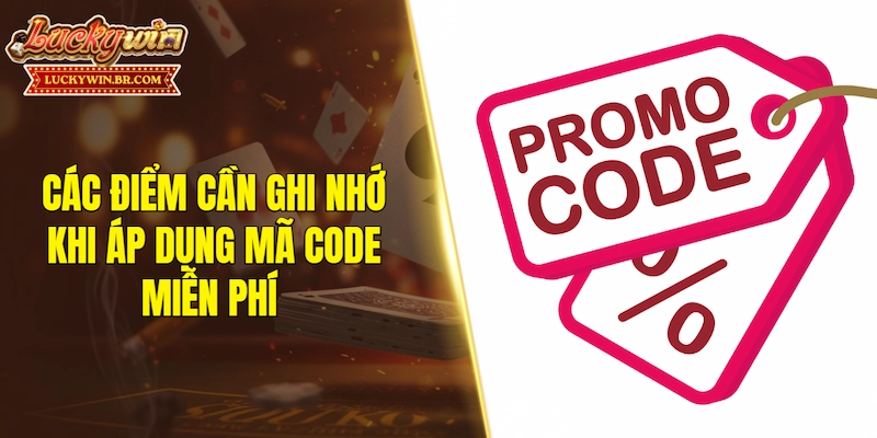 Các điểm cần ghi nhớ khi áp dụng mã code miễn phí 