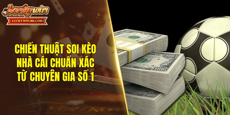Chiến thuật soi kèo nhà cái chuẩn xác từ chuyên gia số 1