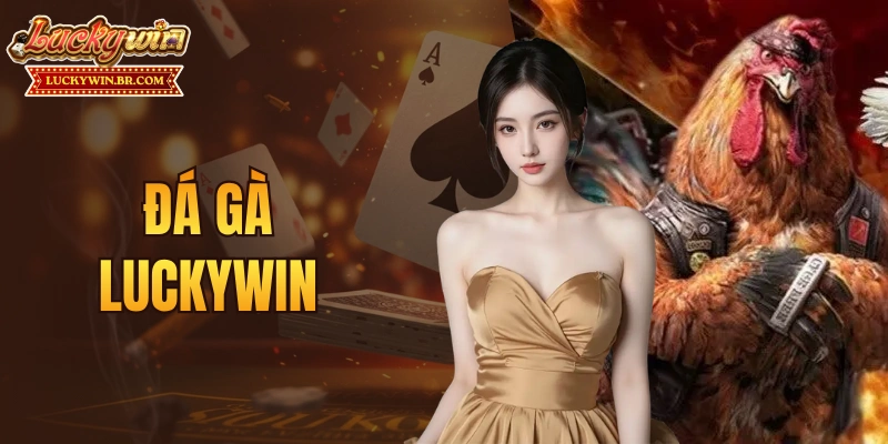 đá gà LUCKYWIN