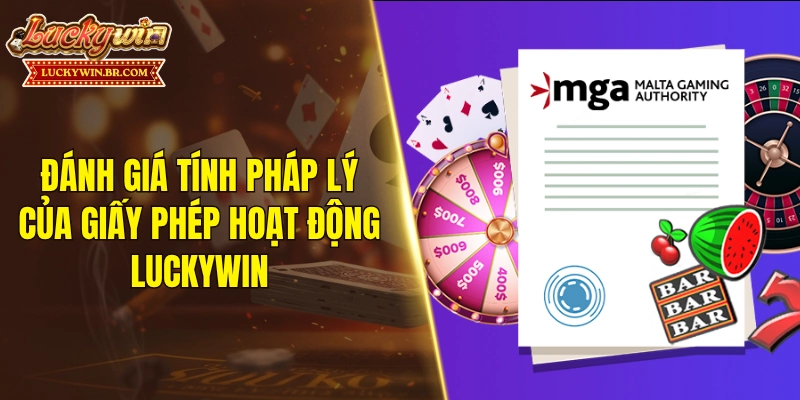 Đánh giá tính pháp lý của giấy phép hoạt động LUCKYWIN