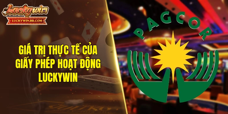 Giá trị thực tế của giấy phép hoạt động LUCKYWIN