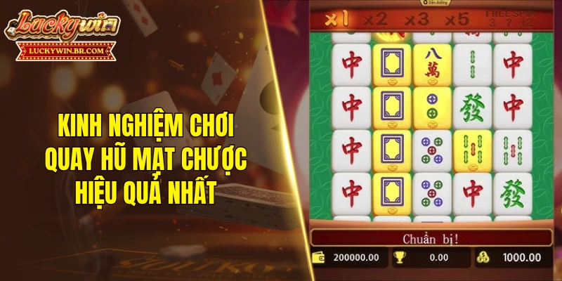Kinh nghiệm chơi quay hũ mạt chược hiệu quả nhất