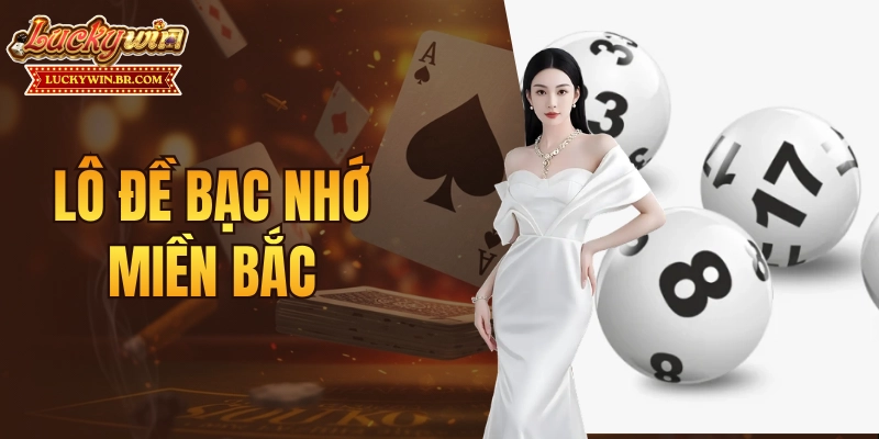 lô đề bạc nhớ Miền Bắc
