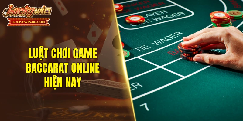Luật chơi game baccarat online hiện nay