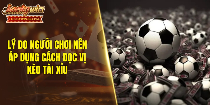 Lý do người chơi nên áp dụng cách đọc vị kèo tài xỉu