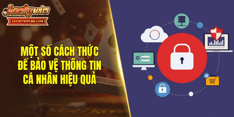 Một số cách thức để bảo vệ thông tin cá nhân hiệu quả