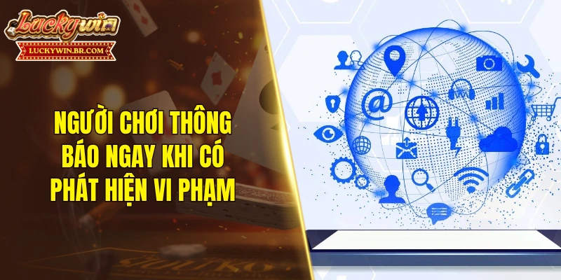 Người chơi thông báo ngay khi có phát hiện vi phạm