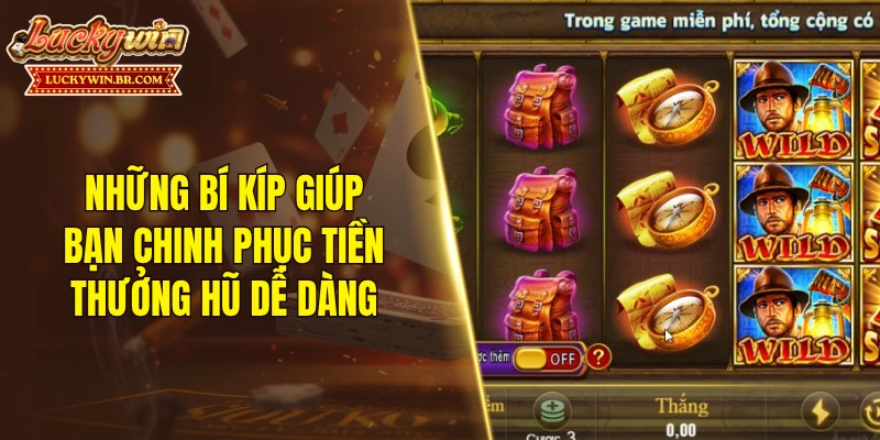 Những bí kíp giúp bạn chinh phục tiền thưởng hũ dễ dàng