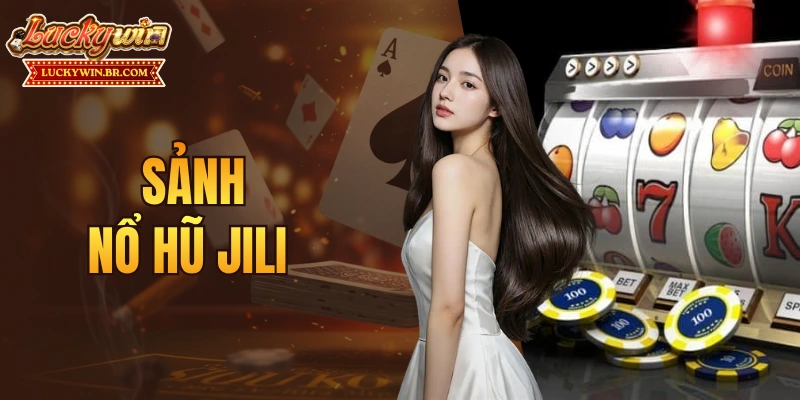 Sảnh nổ hũ Jili