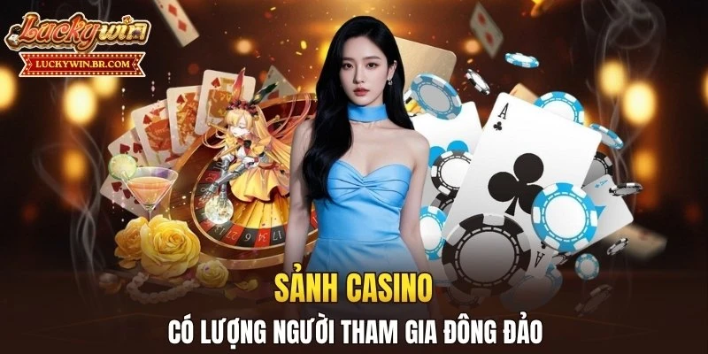 Sảnh Casino có lượng người tham gia đông đảo