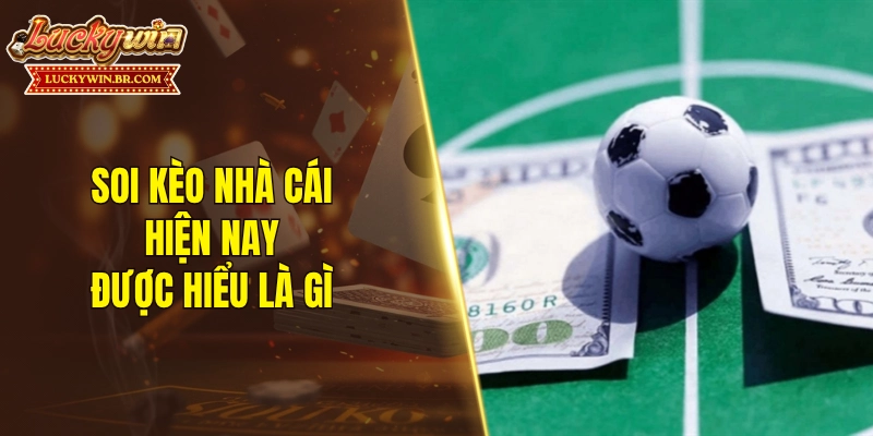 Soi kèo nhà cái hiện nay được hiểu là gì