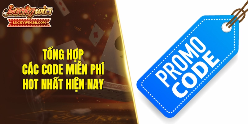 Tổng hợp các code miễn phí hot nhất hiện nay