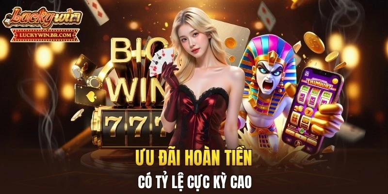 Ưu đãi hoàn tiền có tỷ lệ cực kỳ cao
