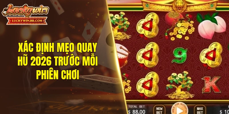 Xác định mẹo quay hũ 2026 rõ ràng trước mỗi phiên chơi
